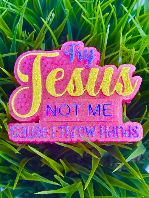"Try Jesus Not me 'Cause I throw hands"