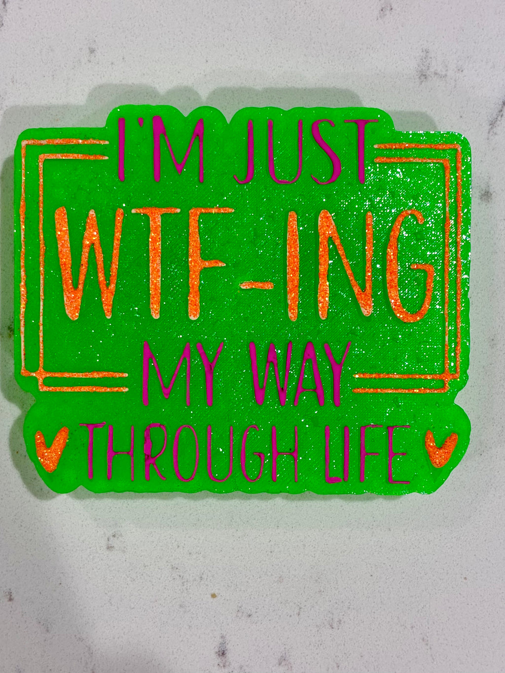 "I'm just WTF-ing my way through life"