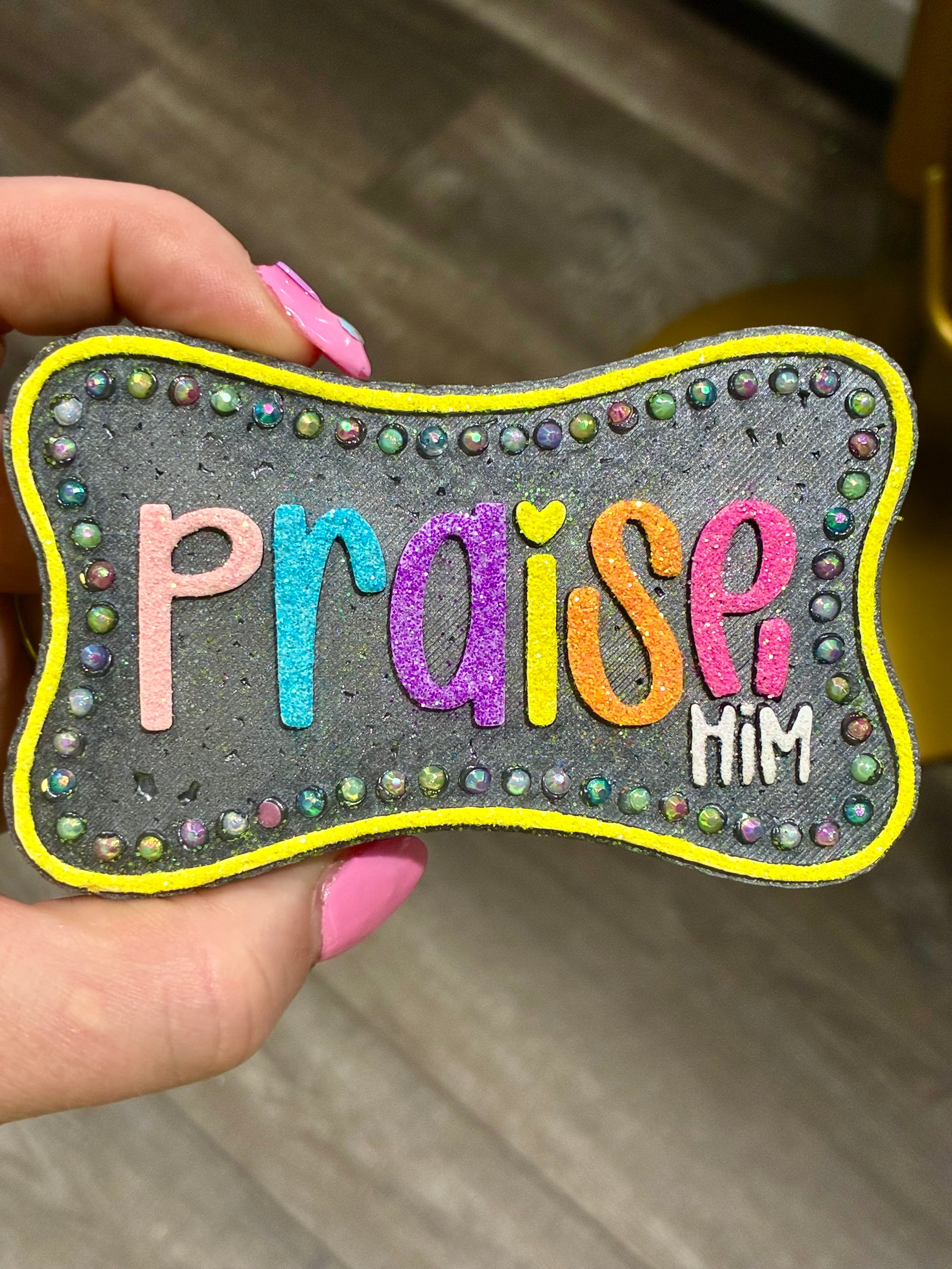 "Praise Him" Freshie