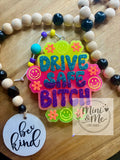“Drive safe Bit*h”