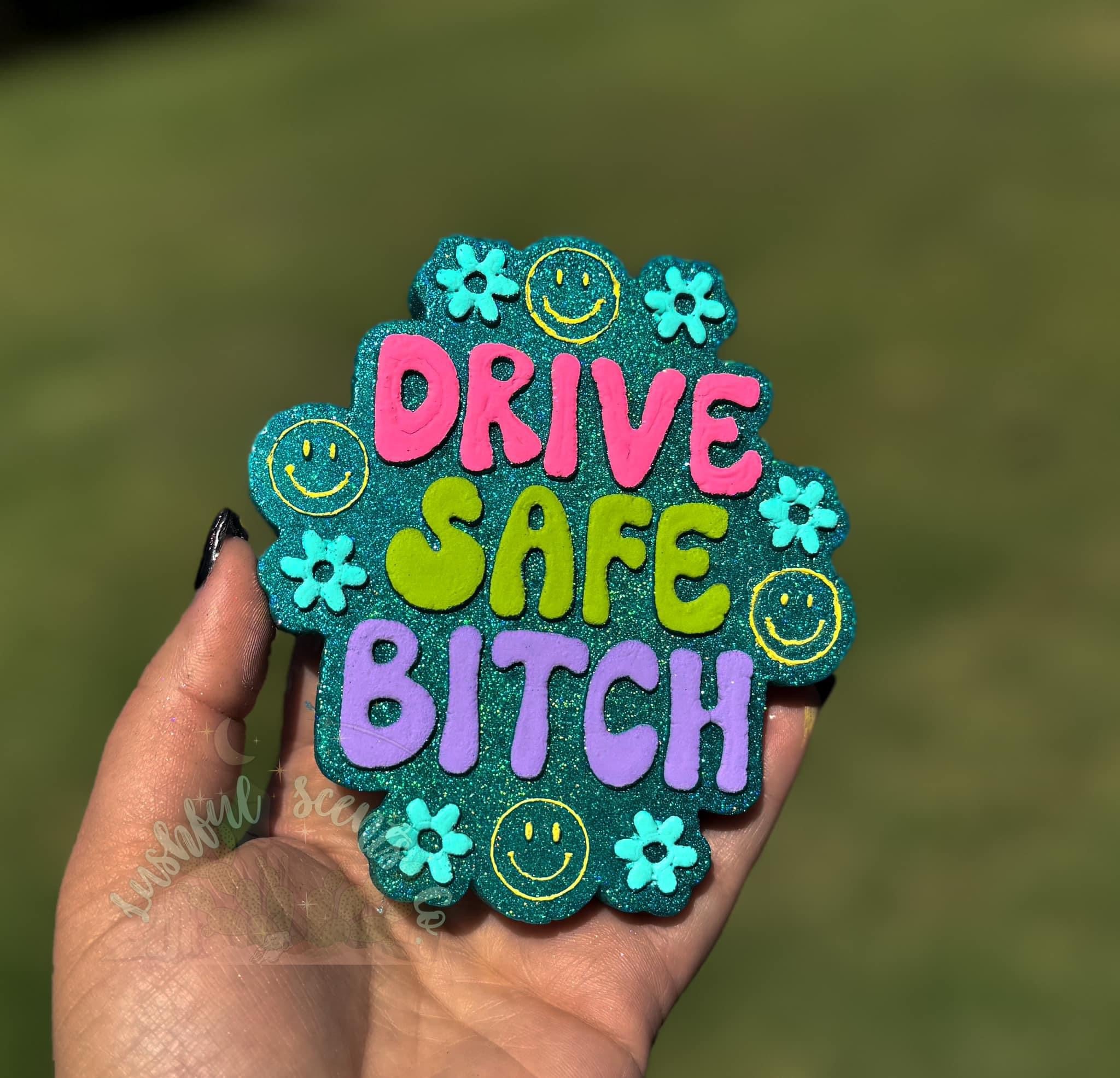 Drive Safe B***